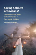 Saving Soldiers or Civilians?: Casualty-Aversion versus Civilian Protection in Asymmetric Conflicts – PDF ebook