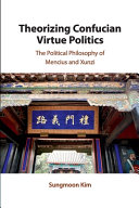 Theorizing Confucian Virtue Politics: The Political Philosophy of Mencius and Xunzi – PDF ebook