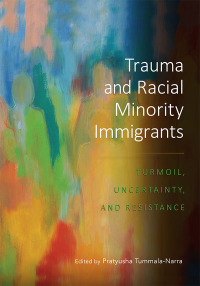 Trauma and Racial Minority Immigrants: Turmoil, Uncertainty, and Resistance – PDF ebook