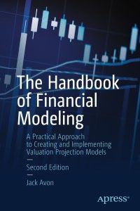 The Handbook of Financial Modeling: A Practical Approach to Creating and Implementing Valuation Projection Models 2nd Edition – PDF ebook