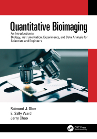 Quantitative Bioimaging: An Introduction to Biology, Instrumentation, Experiments, and Data Analysis for Scientists and Engineers 1st Edition – PDF ebook