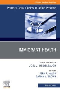 Immigrant Health, An Issue of Primary Care: Clinics in Office Practice – PDF ebook