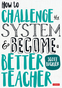 How to Challenge the System and Become a Better Teacher 1st Edition – PDF ebook