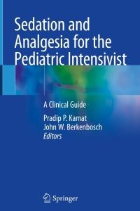 Sedation and Analgesia for the Pediatric Intensivist: A Clinical Guide 1st Edition – PDF ebook