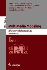 MultiMedia Modeling: 27th International Conference, MMM 2021, Prague, Czech Republic, June 22-24, 2021, Proceedings, Part I – PDF ebook