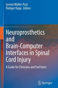 Neuroprosthetics and Brain-Computer Interfaces in Spinal Cord Injury: A Guide for Clinicians and End Users – PDF ebook