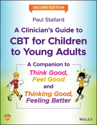 A Clinician’s Guide to CBT for Children to Young Adults: A Companion to Think Good, Feel Good and Thinking Good, Feeling Better 2nd Edition – PDF ebook