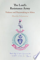 The Lord’s Resistance Army: Violence and Peacemaking in Africa – PDF ebook