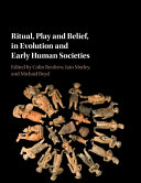 Ritual, Play and Belief, in Evolution and Early Human Societies – PDF ebook