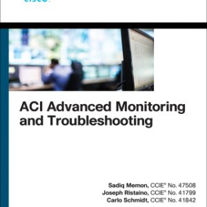 ACI Advanced Monitoring and Troubleshooting, 1st edition – PDF ebook