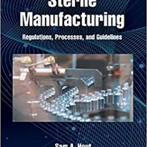 Sterile Manufacturing: Regulations, Processes, and Guidelines – PDF ebook