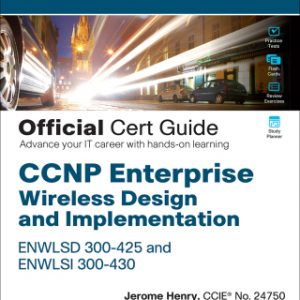 CCNP Enterprise Wireless Design and Implementation ENWLSD 300-425 and ENWLSI 300-430 Official Cert Guide:Designing & Implementing Cisco Enterprise Wireless Networks, 1st edition – PDF ebook