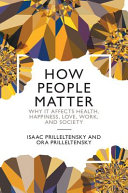 How People Matter: Why it Affects Health, Happiness, Love, Work, and Society – PDF ebook