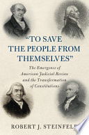 To Save the People from Themselves’: The Emergence of American Judicial Review and the Transformation of Constitutions – PDF ebook
