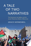 A Tale of Two NarrativesA Tale of Two Narratives: The Holocaust, the Nakba, and the Israeli-Palestinian Battle of Memories – PDF ebook