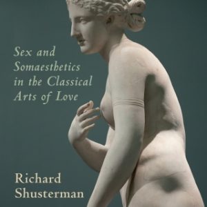 Ars Erotica: Sex and Somaesthetics in the Classical Arts of Love – PDF ebook