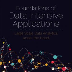 Foundations of Data Intensive Applications: Large Scale Data Analytics under the Hood – PDF ebook