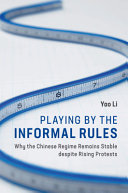 Playing by the Informal Rules: Why the Chinese Regime Remains Stable despite Rising Protests – PDF ebook