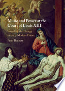 Music and Power at the Court of Louis XIII: Sounding the Liturgy in Early Modern France – PDF ebook