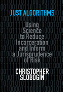 Just Algorithms: Using Science to Reduce Incarceration and Inform a Jurisprudence of Risk – PDF ebook