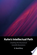 Kuhn’s Intellectual Path: Charting The Structure of Scientific Revolutions – PDF ebook