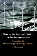 Nature, Society, and Justice in the Anthropocene: Unraveling the Money-Energy-Technology Complex – PDF ebook