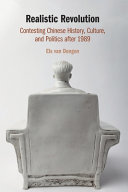 Realistic Revolution: Contesting Chinese History, Culture, and Politics after 1989 – PDF ebook