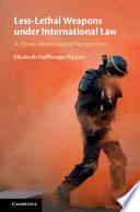 Less-Lethal Weapons under International Law: A Three-Dimensional Perspective – PDF ebook