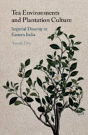 Tea Environments and Plantation Culture: Imperial Disarray in Eastern India – PDF ebook