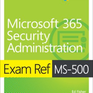 Exam Ref MS-500 Microsoft 365 Security Administration, 1st edition – PDF ebook