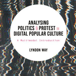 Analysing Politics and Protest in Digital Popular Culture : A Multimodal Introduction 1st Edition – PDF ebook