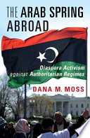 The Arab Spring Abroad: Diaspora Activism against Authoritarian Regimes – PDF ebook