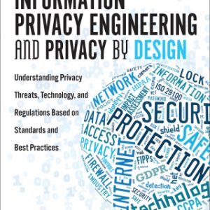 Information Privacy Engineering and Privacy by Design: Understanding Privacy Threats, Technology, and Regulations Based on Standards and Best Practices, 1st edition – PDF ebook