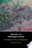 Socrates on Self-Improvement: Knowledge, Virtue, and Happiness – PDF ebook