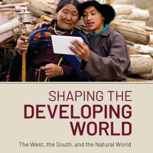 Shaping the Developing World : The West, the South, and the Natural World 2nd Edition – PDF ebook
