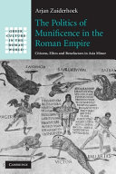 The Politics of Munificence in the Roman Empire: Citizens, Elites and Benefactors in Asia Minor – PDF ebook