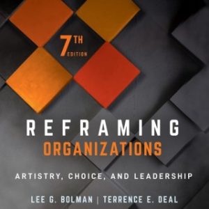 Reframing Organizations: Artistry, Choice, and Leadership 7th Edition – PDF ebook