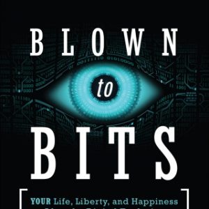 Blown to Bits: Your Life, Liberty, and Happiness After the Digital Explosion, 2nd edition – PDF ebook