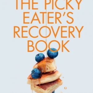 The Picky Eater’s Recovery Book: Overcoming Avoidant/Restrictive Food Intake Disorder – PDF ebook