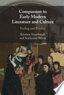 Compassion in Early Modern Literature and Culture: Feeling and Practice – PDF ebook