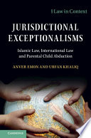 Jurisdictional Exceptionalisms: Islamic Law, International Law and Parental Child Abduction – PDF ebook