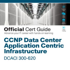 CCNP Data Center Application Centric Infrastructure 300-620 DCACI Official Cert Guide, 1st edition – PDF ebook