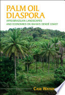 Palm Oil Diaspora: Afro-Brazilian Landscapes and Economies on Bahia’s Dend? Coast – PDF ebook