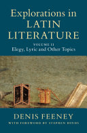 Explorations in Latin Literature: Volume 2, Elegy, Lyric and Other Topics – PDF ebook