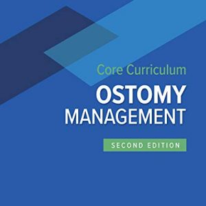 Wound, Ostomy and Continence Nurses Society Core Curriculum: Ostomy Management, 2nd Edition – PDF ebook