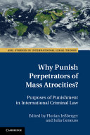 Why Punish Perpetrators of Mass Atrocities?: Purposes of Punishment in International Criminal Law – PDF ebook