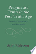 Pragmatist Truth in the Post-Truth Age: Sincerity, Normativity, and Humanism – PDF ebook