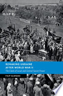 Remaking Ukraine after World War II: The Clash of Local and Central Soviet Power – PDF ebook