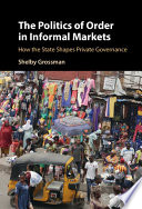 The Politics of Order in Informal Markets: How the State Shapes Private Governance – PDF ebook