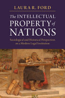 The Intellectual Property of Nations: Sociological and Historical Perspectives on a Modern Legal Institution – PDF ebook